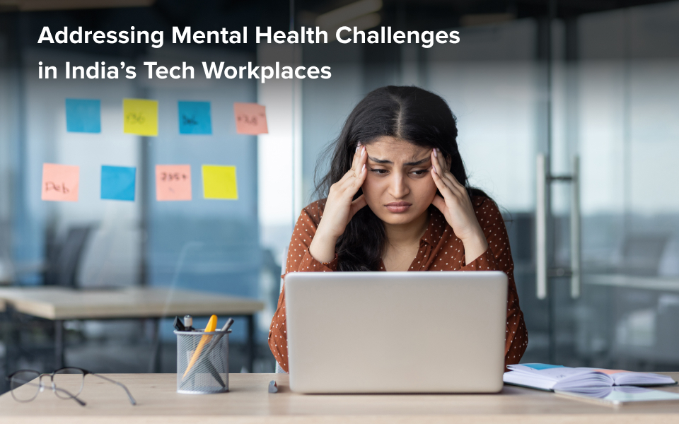 Addressing Mental Health Challenges in India’s Tech Workplaces
