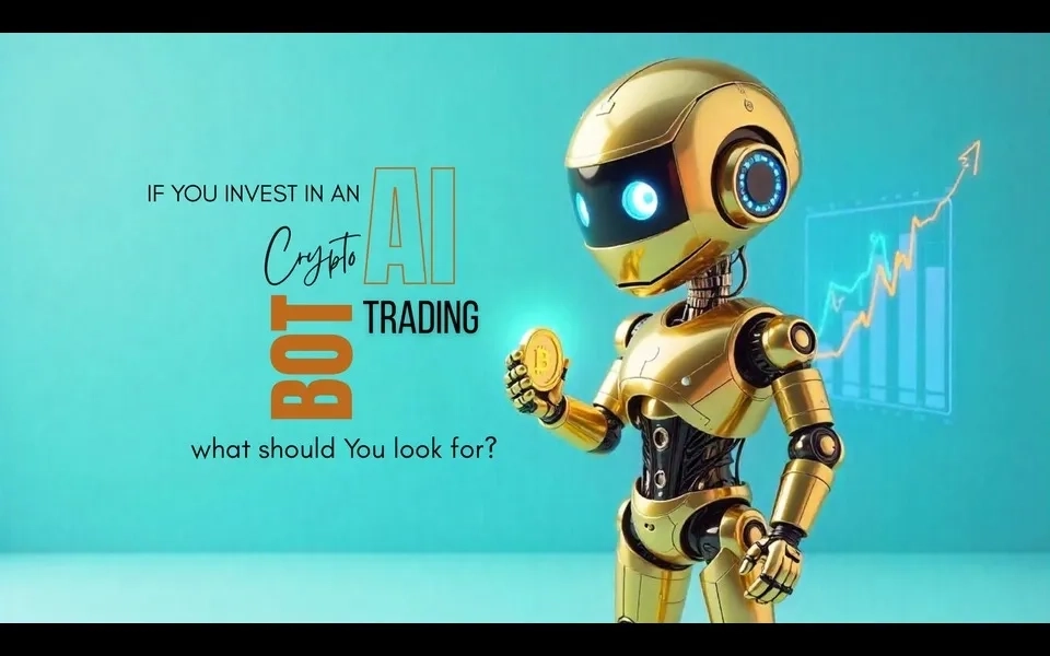 If I invest in an AI crypto trading bot, what should I look for?