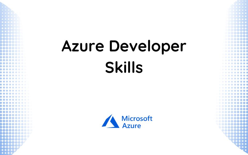 Top 10 Azure Developer Skills Need to Know in 2025