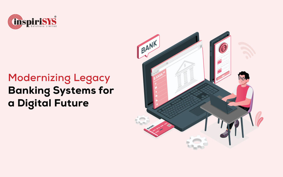Modernizing Legacy Banking Systems for a Digital Future