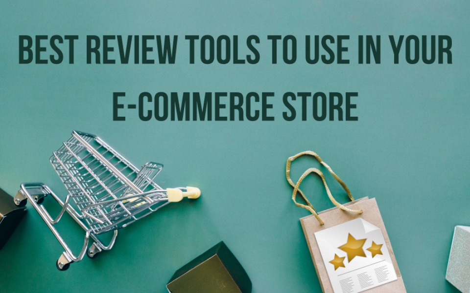 Best Review Tools to Use in your E-commerce Store