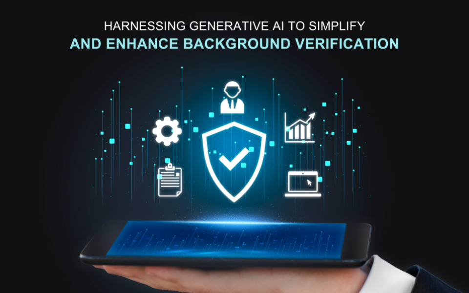 Harnessing Generative AI to Simplify and Enhance Background Verification