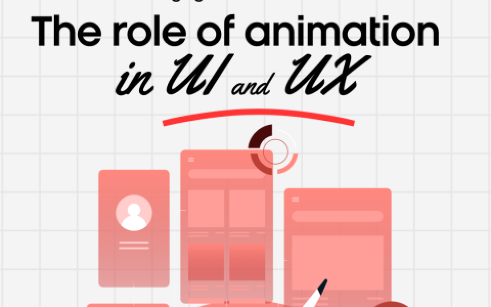 Bringing Interfaces to Life: The Role of Animation in UI and UX