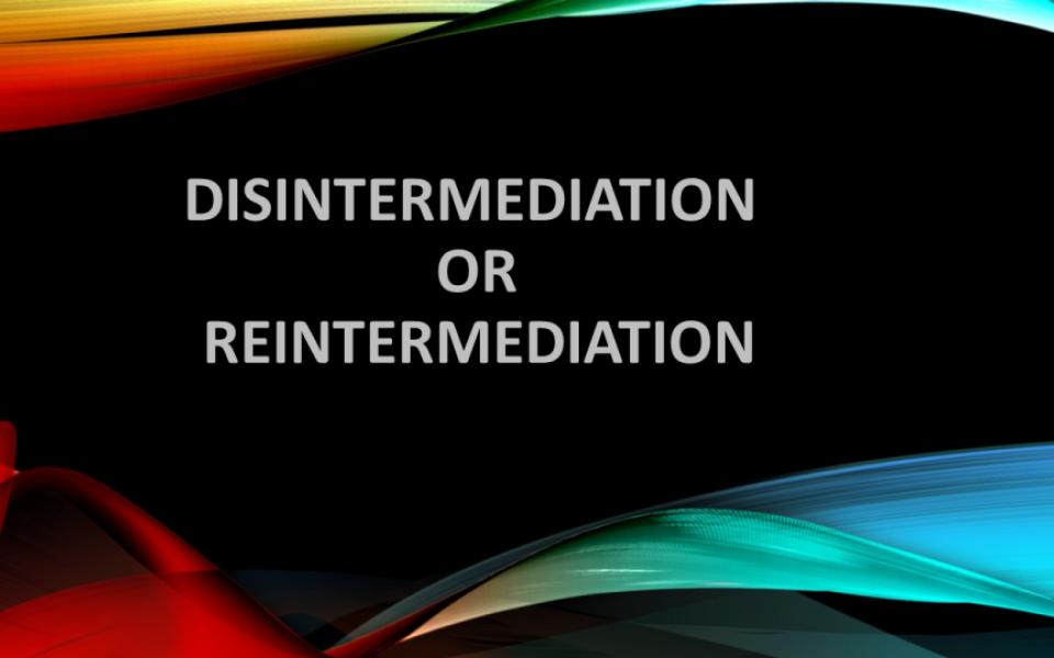 "Disintermediation" is a fallacy! 