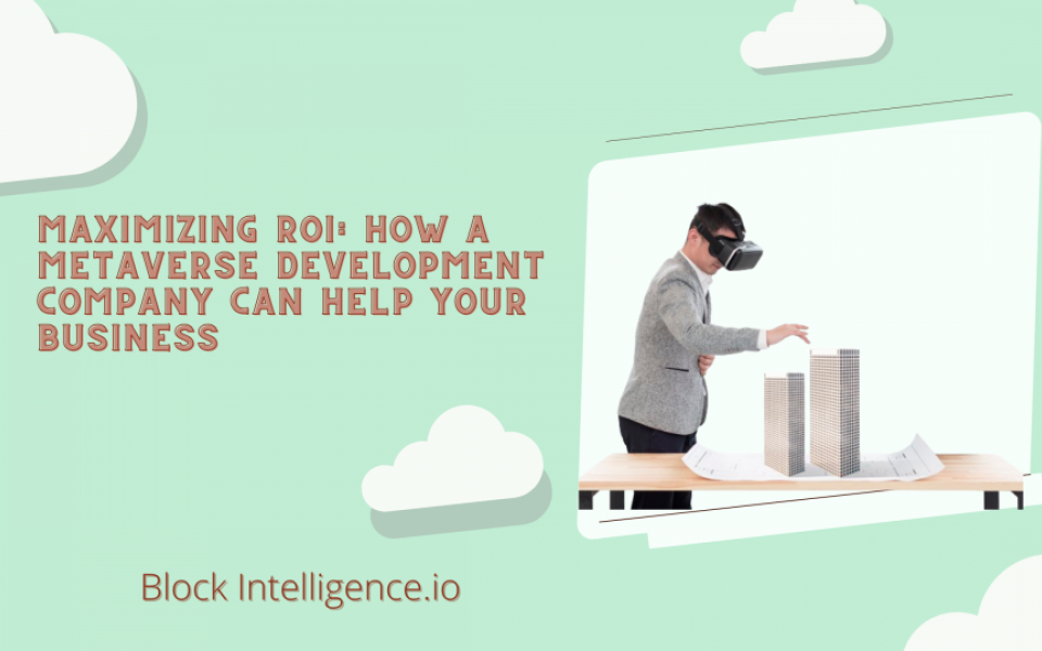 Maximizing ROI: How a Metaverse Development Company Can Help Your Business 