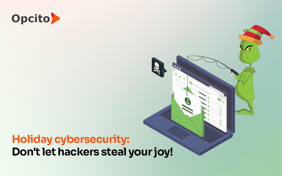 Cyber Grinch alert: Secure yourself this holiday season