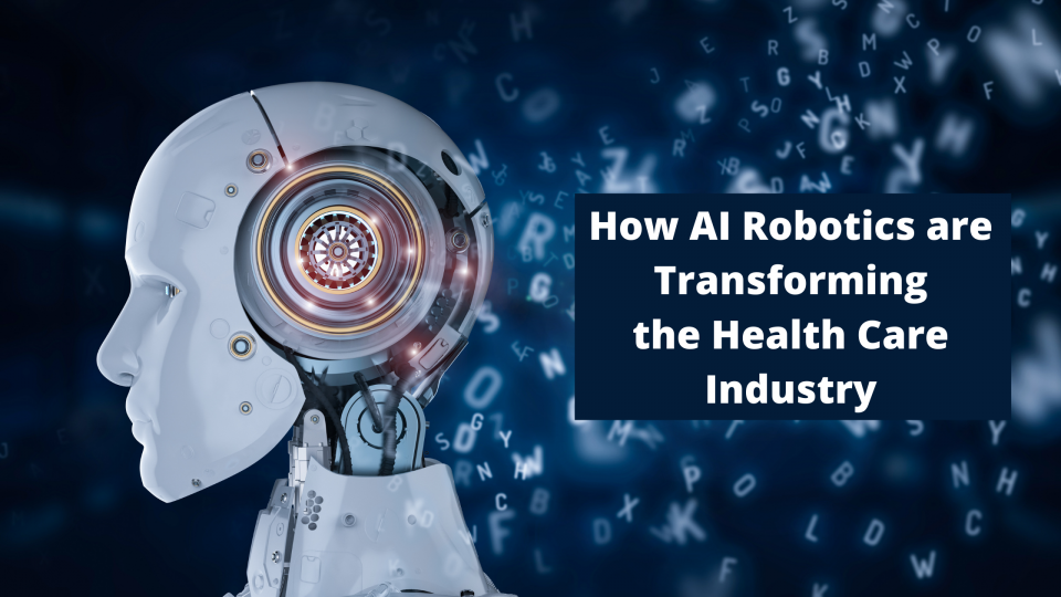 How AI Robotics are Transforming the Health Care Industry