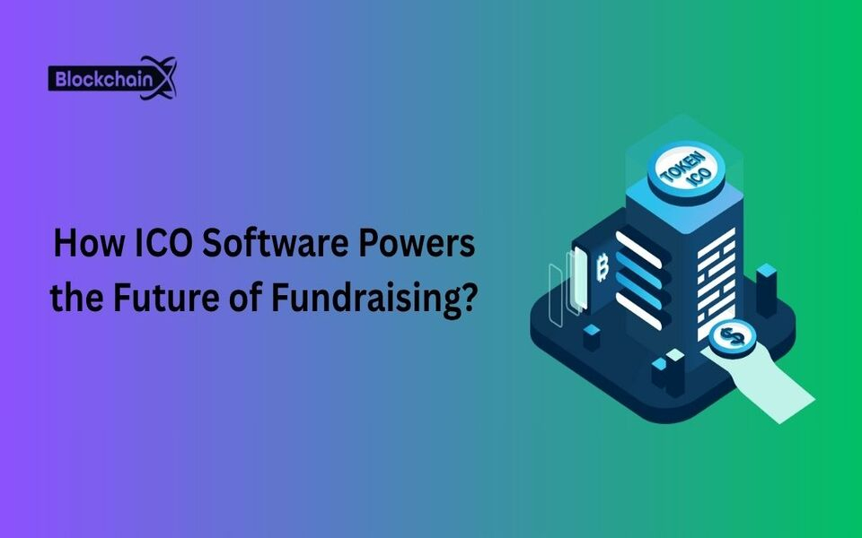 How ICO Software Powers the Future of Fundraising?