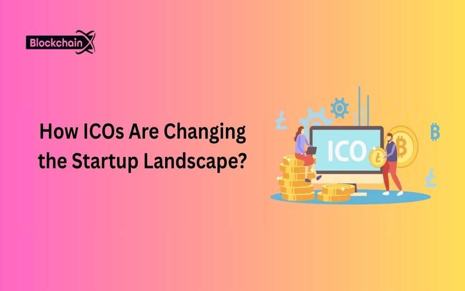 How ICOs Are Changing the Startup Landscape?