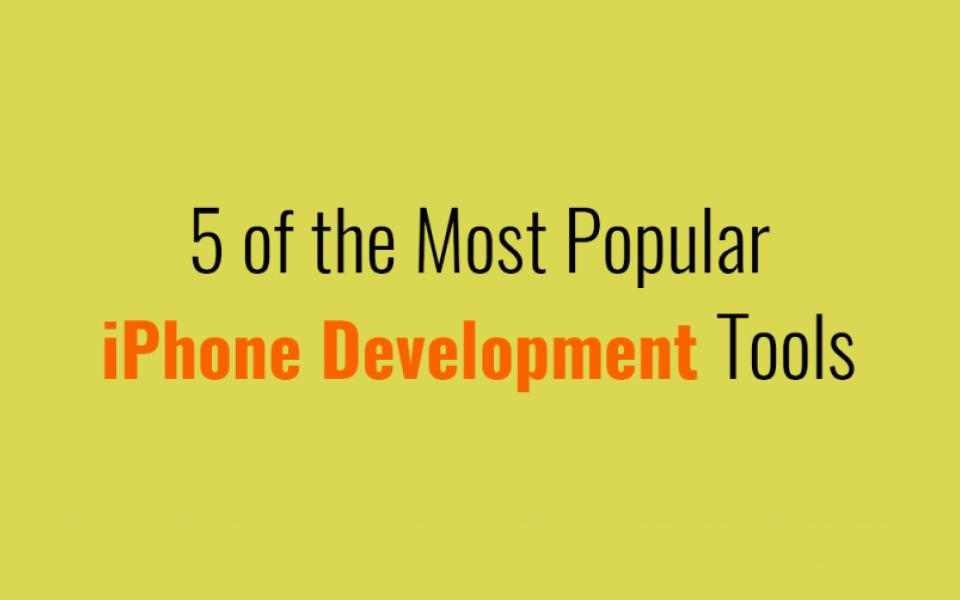  5 of the Most Popular iPhone Development Tools