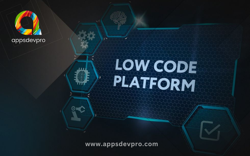 App Development Using Low Code Platforms- Ultimate Guide