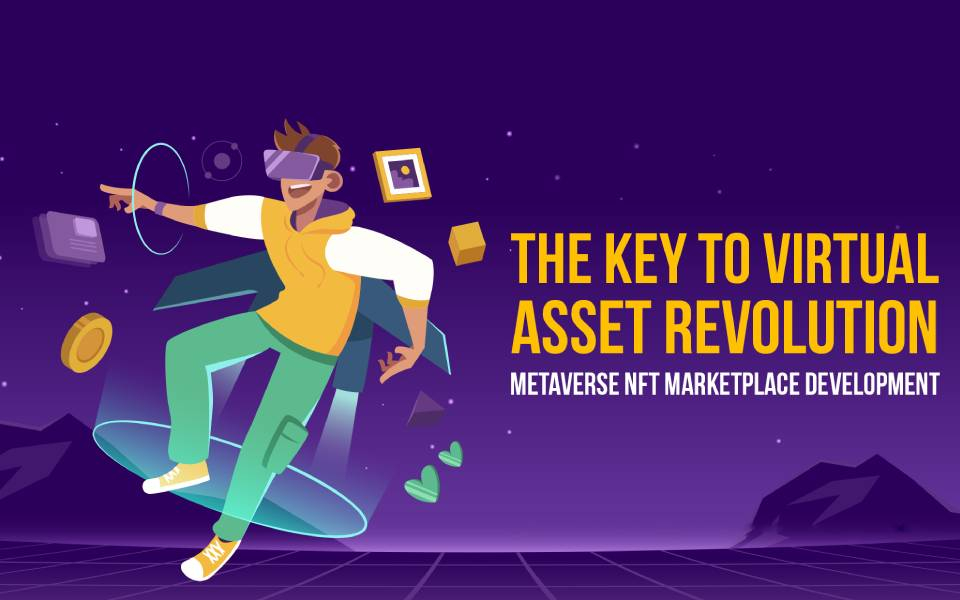 Metaverse NFT Marketplace Development: The Key to Virtual Asset Revolution
