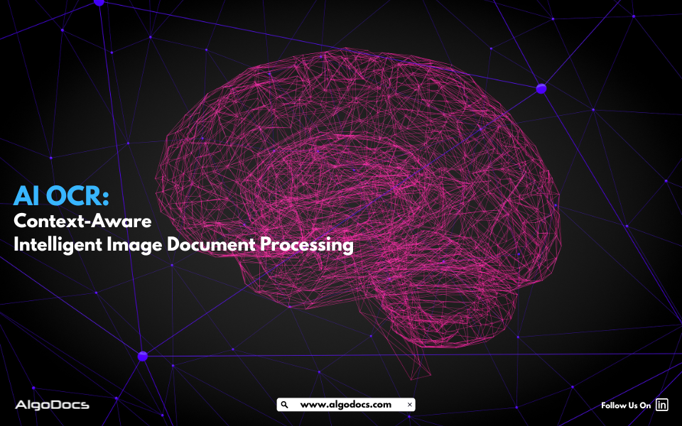 AI OCR: How Context-Aware Intelligent Image Data Extraction Provides Understanding and Insight from Scanned Image Documents in Real-Time