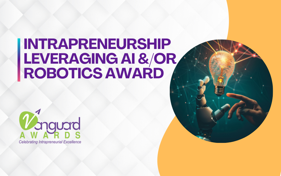 Intrapreneurship Leveraging AI and / or Robotics: Vanguard Awards