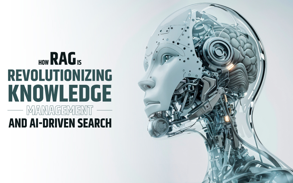 How RAG is Revolutionizing Knowledge Management and AI-Driven Search