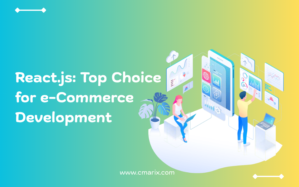 Why React.js Stands Out as the Ultimate Choice for Building E-commerce Websites