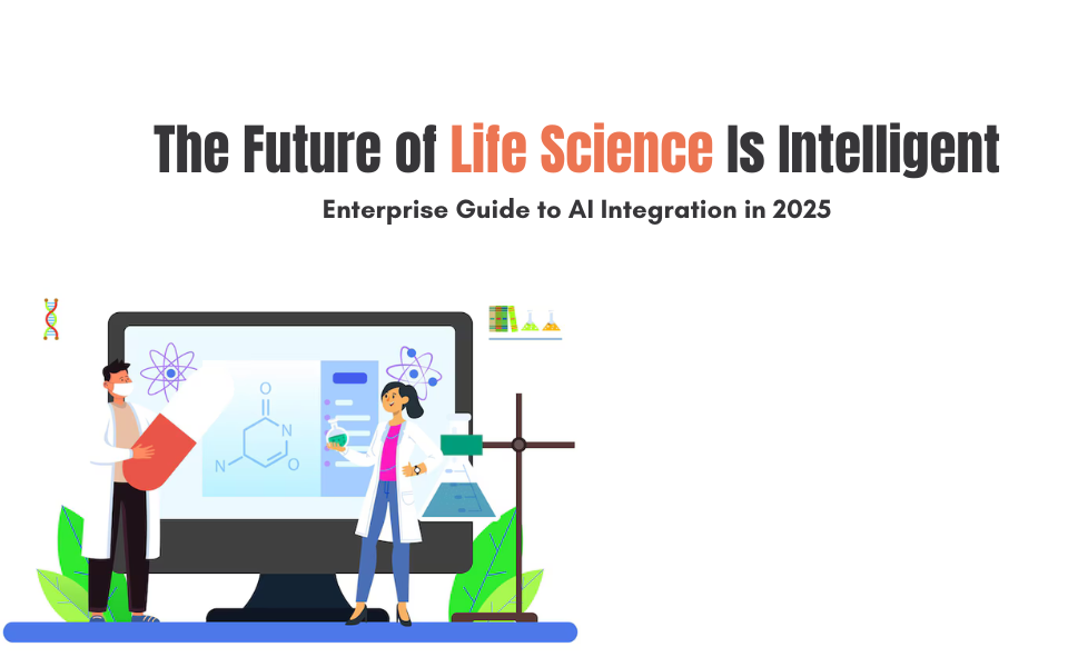 The Future of Life Science Is Intelligent: Enterprise Guide to AI Integration in 2025