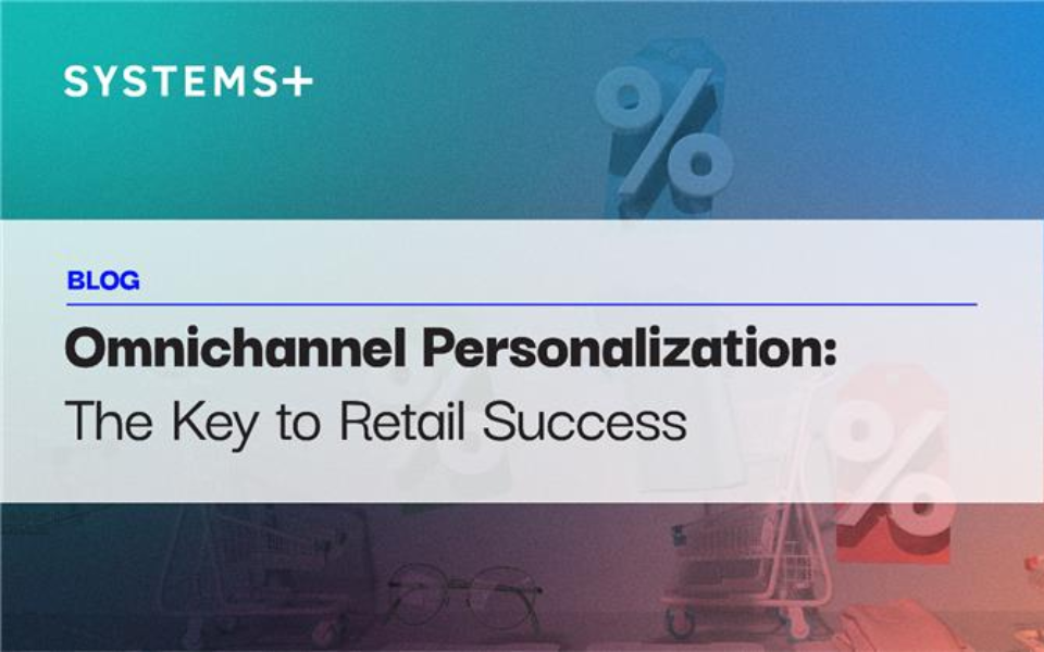 Omnichannel Personalization: The Key to Retail Success
