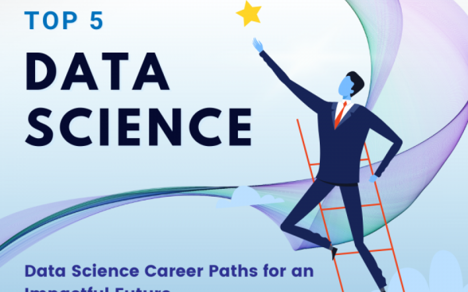 Top 5 Data Science Career Paths for an Impactful Future