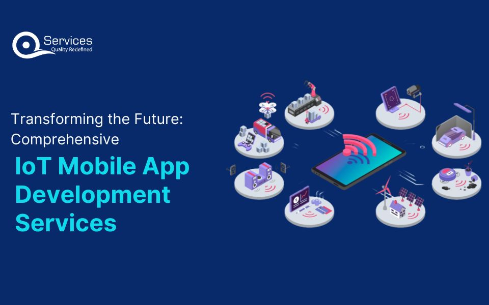 Transforming the Future: Comprehensive IoT Mobile App Development Services Introduction