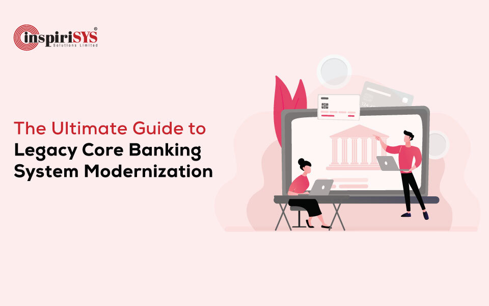 The Ultimate Guide to Legacy Core Banking System Modernization
