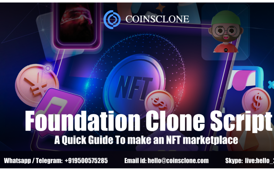 Foundation Clone Script: A Quick Guide To make an NFT marketplace
