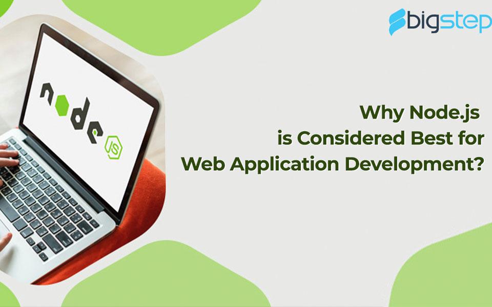 Why Node.js is Considered Best for Web Application Development?