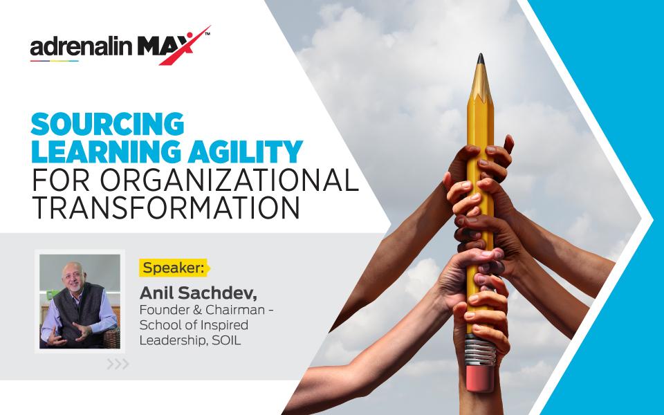 Sourcing Learning Agility for Organizational Transformation