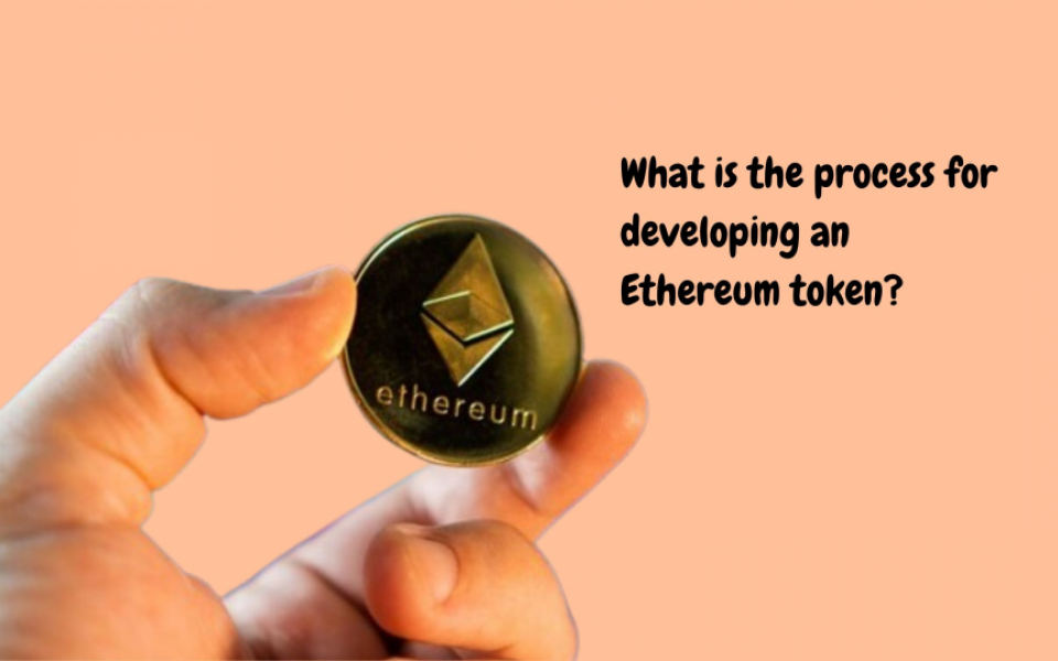 What is the process for developing an Ethereum token?