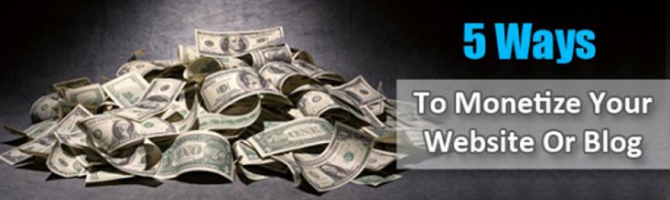 5 ways to monetize your website or blog