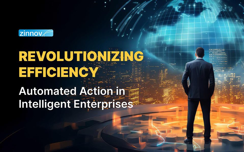 Revolutionizing Efficiency: Automated Action in Intelligent Enterprises