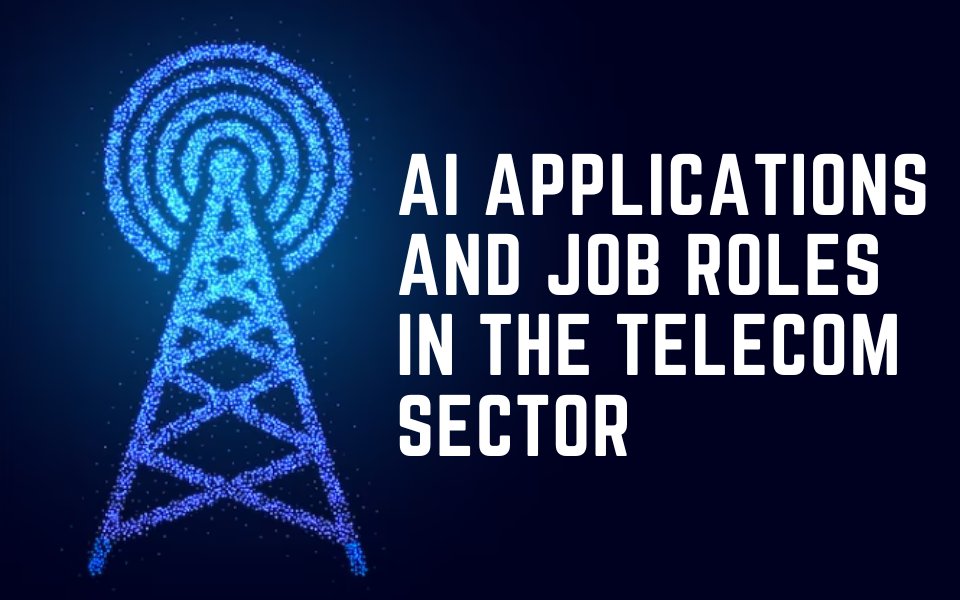 AI Applications and Job Roles in the Telecom Sector