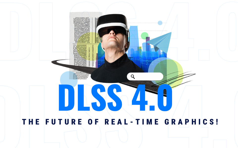DLSS 4.0: The Future of Real-Time Graphics!
