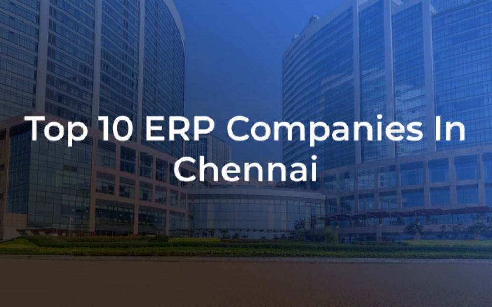 TOP 10 ERP Companies In Chennai